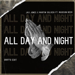 All Day and Night (Griffo Edit) - Jax Jones x Martin Solveig  *FREE DL*