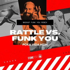Funk You - Funk Rave Poxa Vida Heim Vs. Rattle