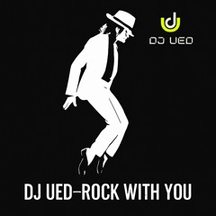 Rock With You - DJ Ued Remix