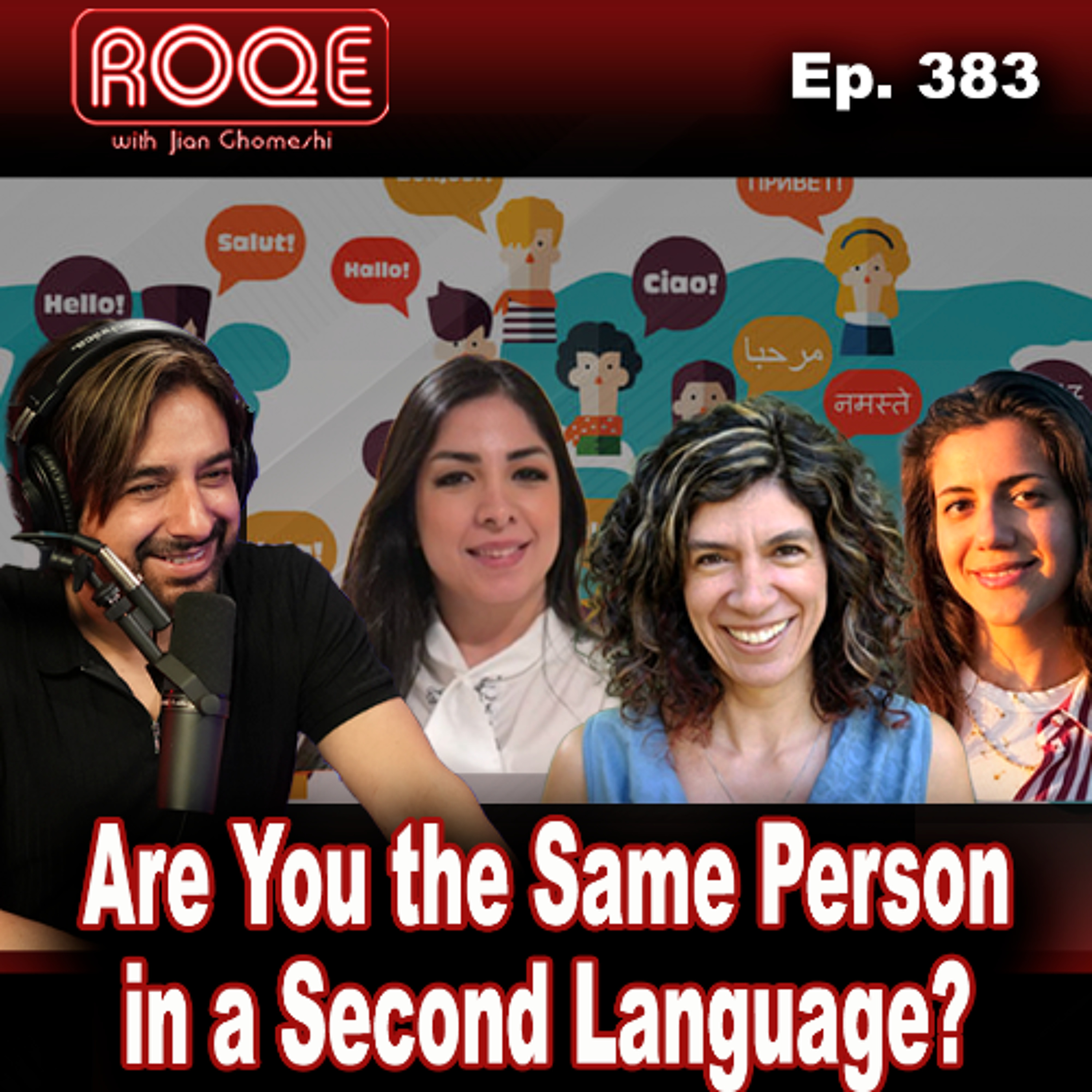 Roqe Ep. 383 – Are You the Same Person in a Second Language? - Dr. Jila Ghomeshi, Mojdeh Razeh, Shahrzad Sherry Kazemi
