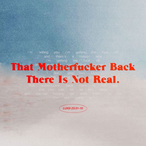That Motherfucker Back There Is Not Real [FREE DL]