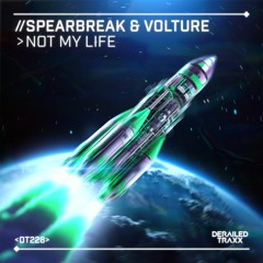 Spearbreak & Volture - Not My Life