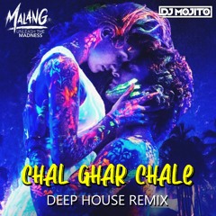 Chal Ghar Chalen (DJ Mojito Deep House Remix)