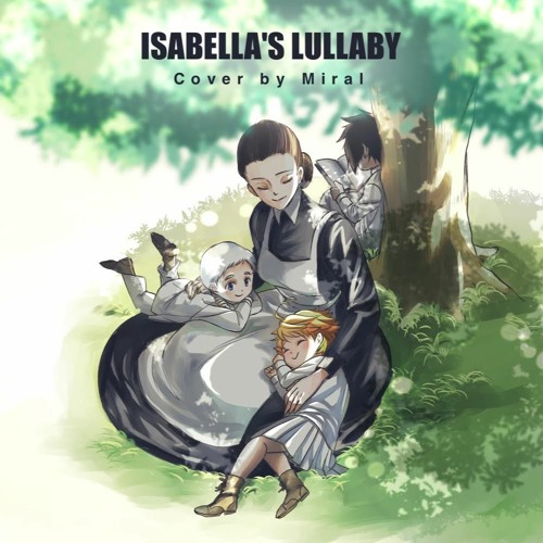 Stream The Promised Neverland OST - Isabella's Lullaby, イザベラの唄 (Cover) by  Miral, ميرال