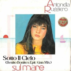 Antonella Ruggiero - Sotto Il Cielo (Benito Bonito's Epic Gun Mix)