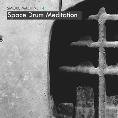 Smoke Machine Podcast 141 Space Drum Meditation