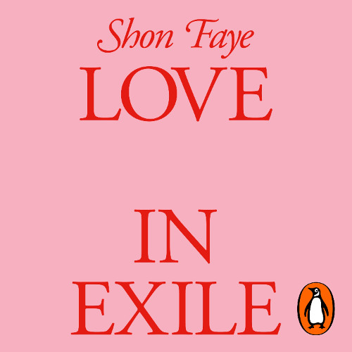 Love in Exile, written and read by Shon Faye