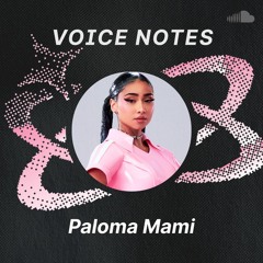 Voice Notes: Paloma Mami en "Ojo De Horus"