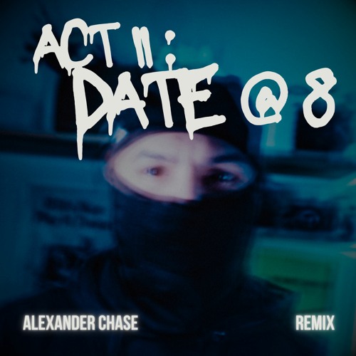 Act ii: Date @ 8 4batz (Alexander Chase Remix)