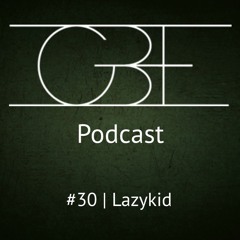 GBE Podcast #30: Lazykid