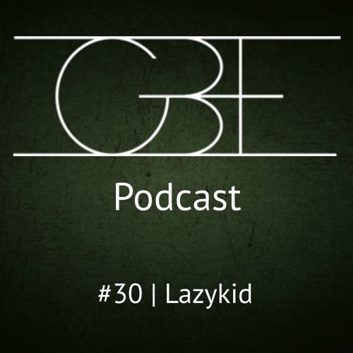 GBE Podcast #30: Lazykid