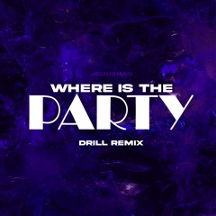 Where is the party - Drill Remix