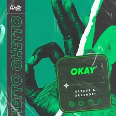 OLZXVS & Orkenoff - Okay