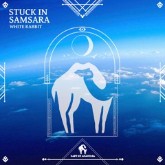 White Rabbit - Stuck In Samsara (Cafe De Anatolia)