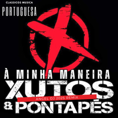 Xutos & Pontapés - À Minha Maneira (Angel Dj 2025 Remix) FILTERED for Copyrights DOWNLOAD