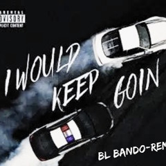 BL Bando-I Would Keep Going(Big Scarr remix)