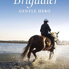 VIEW PDF 📗 Brigadier: Gentle Hero (True Horse Stories Book 4) by  Judy Andrekson &
