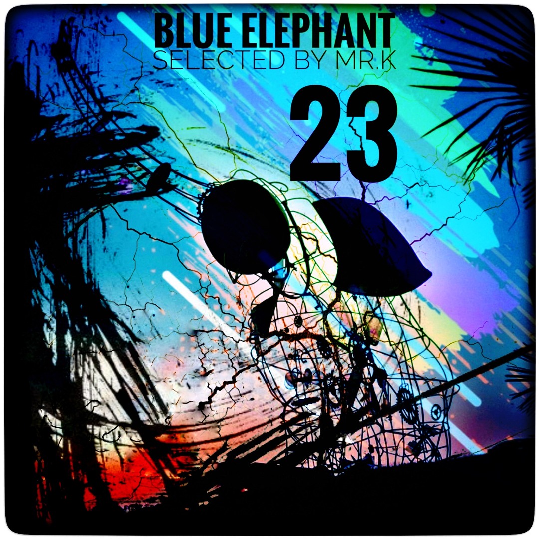Stream Blue Elephant Vol.23 - Selected By Mr.K by Mr.K (BG