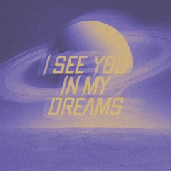 I See You In My Dreams