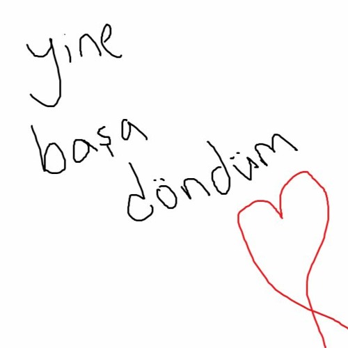 yine başa döndüm