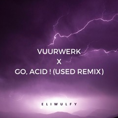 Vuurwerk X Go, Acid! (USED Remix)