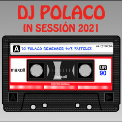 DJ POLACO REMEMBER 90's PASTELITOS