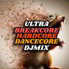Ultra breakcore/hardcore/dancecore dj mix
