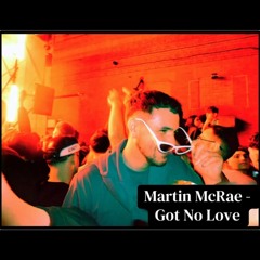 Martin McRae - Got No Love