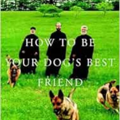 [VIEW] KINDLE 🖋️ How to Be Your Dog's Best Friend: The Classic Training Manual for D