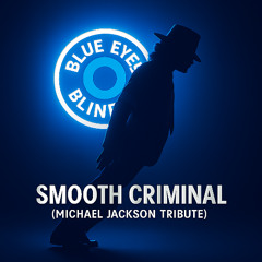 Blue Eyes Blinded - Smooth Criminal (Michael Jackson Tribute)