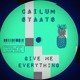 on Cailum Staats - Give Me Everything (Original Mix)