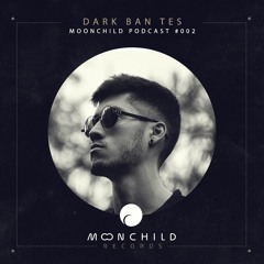 Moonchild Podcast 002 - Dark Ban Tes