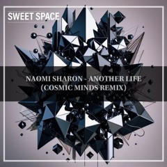 FREE DOWNLOAD: Naomi Sharon - Another Life (Cosmic Minds Remix) [Sweet Space]