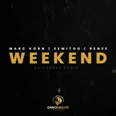Marc Korn, Semitoo, Renee - Weekend (Quickdrop Remix)