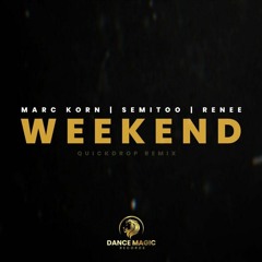 Marc Korn, Semitoo, Renee - Weekend (Quickdrop Remix)