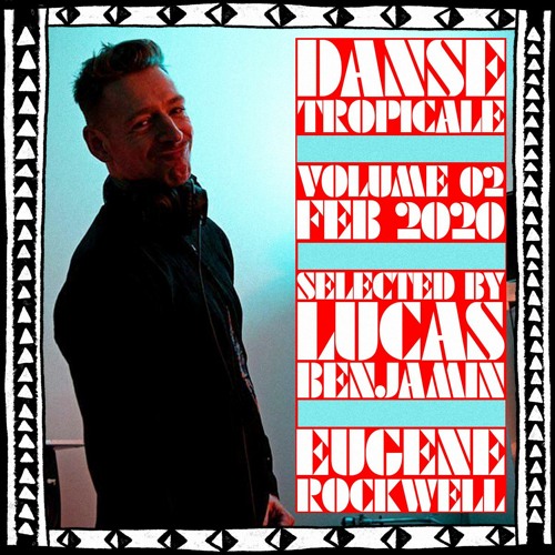 Danse Tropicale Vol. 02 w/ Lucas Benjamin & Eugene Rockwell