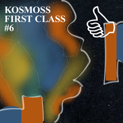 KOSMOSS FIRST CLASS #6