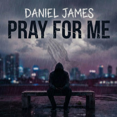 Daniel James- Pray For Me (Pt. 1)