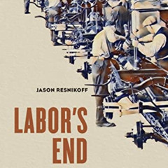 [Access] KINDLE 📝 Labor's End: How the Promise of Automation Degraded Work (Working