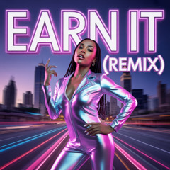 Earn It (Remix)