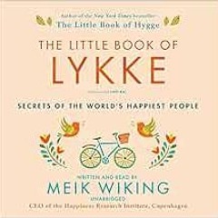 download EPUB ✅ The Little Book of Lykke: Secrets of the World's Happiest People by M