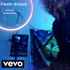 Fever Dream - C Money Productions