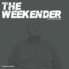 Luis Gonzalez - The Weekender 24 [Isolation Edition]