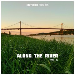 Along The River Part.1