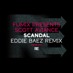 Fumix Pres. Scott Aviance - Scandal (Eddie Baez Remix)