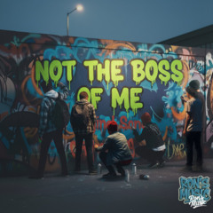 Not The Boss of Me