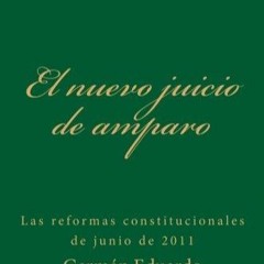 PDF El nuevo juicio de amparo: las reformas constitucionales de junio de 2011 (Spanish Edition)