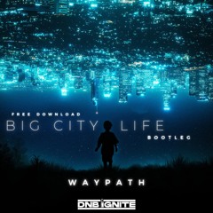 Waypath - Big City Life Bootleg (FREE DOWNLOAD)