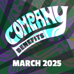 March 2025 Company Benefits