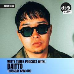 Witty Tunes Podcast - Daitto